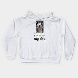 The more people I meet, the more I love my dog Kids Hoodie